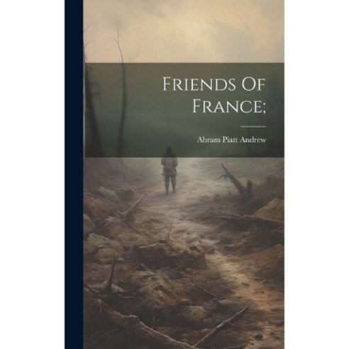 (영문도서) Friends Of France; Hardcover, Legare Street Press, English, 9781021000736