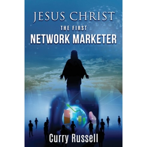 (영문도서) JESUS CHRIST The First Network Marketer Paperback, Xulon Press, English, 9781662818073