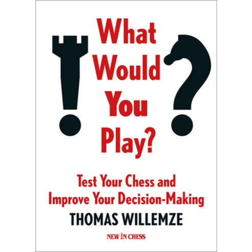 (영문도서) What Would You Play?: Test Your Chess and Improve Your Decision-Making Paperback, New in Chess, English, 9789083382708