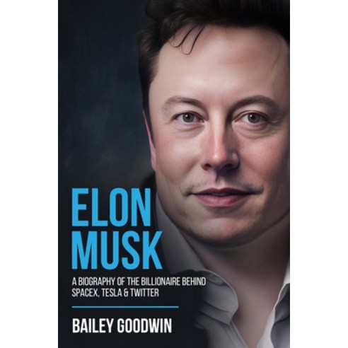 (영문도서) Elon Musk: A Biography of the Billionaire Behind SpaceX Tesla & Twitter Paperback, Cascade Publishing, English, 9781922346766
