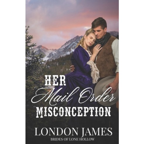 (영문도서) Her Mail Order Misconception: A Sweet Western Historical Mail Order Bride Romance Paperback, Independently Published, English, 9798844420214