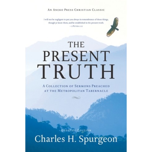 The Present Truth: A Collection of Sermons Preached at the Metropolitan Tabernacle Paperback, Aneko Press, English, 9781622457618