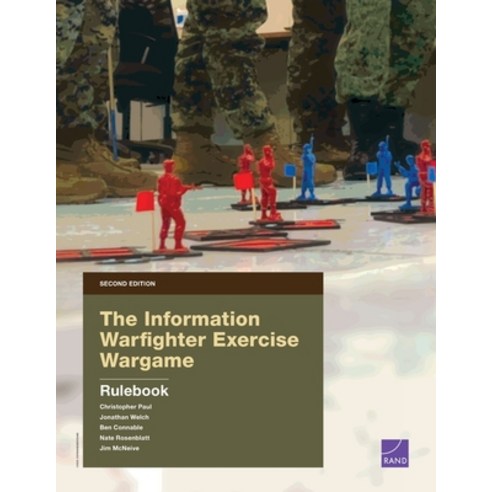 (영문도서) The Information Warfighter Exercise Wargame: Second Edition-Rulebook 2nd Edition Paperback, RAND Corporation, English, 9781977413284