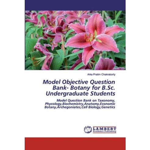 Model Objective Question Bank- Botany for B.Sc. Undergraduate Students Paperback, LAP Lambert Academic Publishing