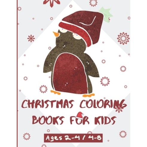 Christmas Coloring Books for Kids ages 2-4 / 4-8: Coloring Book 2020 for Kids Ages 2-4 coloring boo... Paperback, Independently Published, English, 9798563498747