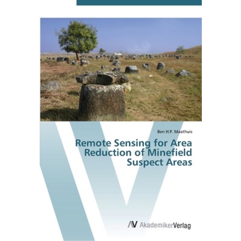 Remote Sensing for Area Reduction of Minefield Suspect Areas Paperback, AV Akademikerverlag, English, 9783639453492
