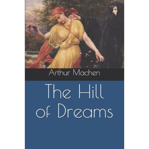 The Hill of Dreams Paperback, Independently Published, English, 9798695572001