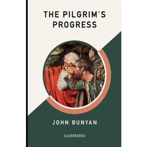 The Pilgrim''s Progress Illustrated Paperback, Independently Published, English, 9798737542399