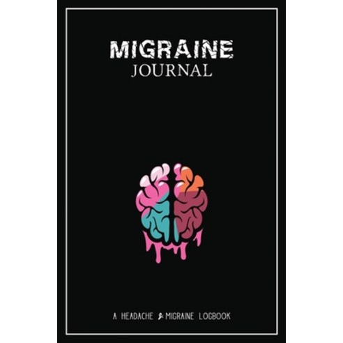 (영문도서) Migraine Journal: A Daily Tracking Journal For Migraines and Chronic Headaches (Trigger Ident... Paperback, Wellness Warrior Press, English, 9781990271243