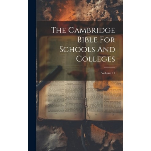 (영문도서) The Cambridge Bible For Schools And Colleges; Volume 17 Hardcover, Legare Street Press, English, 9781020422461