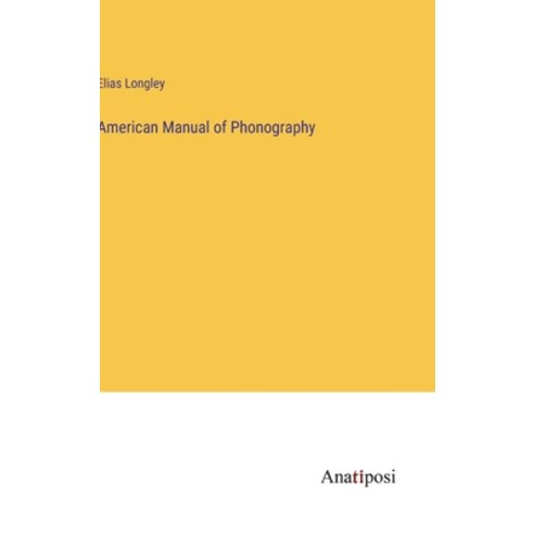 (영문도서) American Manual of Phonography Hardcover, Anatiposi Verlag, English, 9783382303150