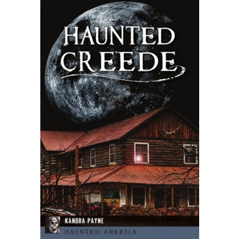 Haunted Creede Paperback, History Press