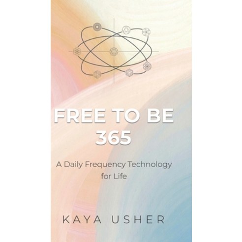 (영문도서) Free to Be 365: A Daily Frequency Technology for Life Hardcover, Tellwell Talent, English, 9780228870340