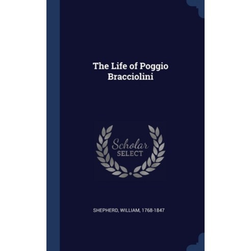 (영문도서) The Life of Poggio Bracciolini Hardcover, Sagwan Press, English, 9781340235352