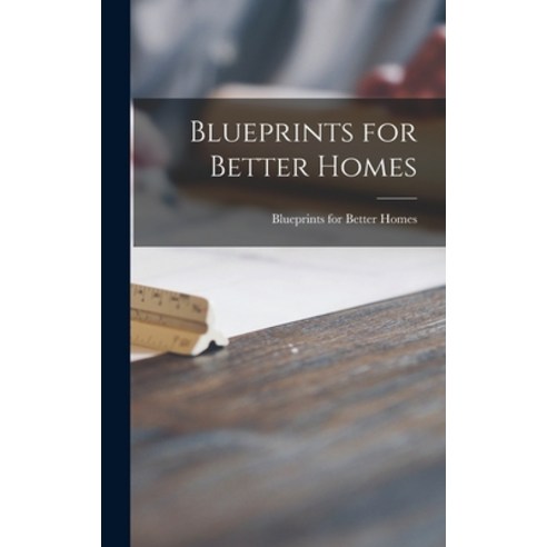 (영문도서) Blueprints for Better Homes Hardcover, Hassell Street Press, English, 9781013617980
