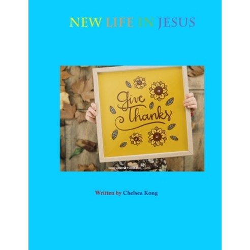 New Life in Jesus Paperback, Independently Published, English, 9798579337948