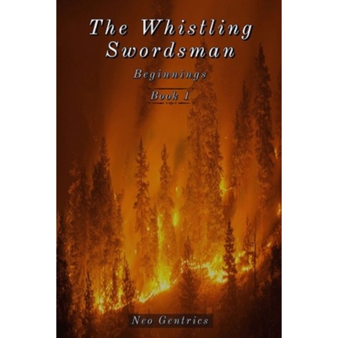 The Whistling Swordsman: Beginnings Paperback, Lulu.com, English, 9781794708723