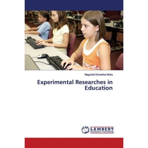 Experimental Researches in Education Paperback, LAP Lambert Academic Publis...