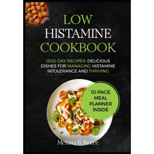 (영문도서) Low Histamine Cookbook: 1500-Day Recipes: Delicious Dishes for Managing Histamine Intolerance... Paperback, Independently Published, English, 9798873573271