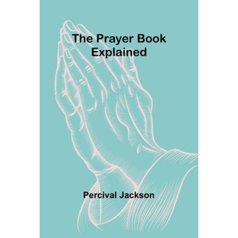 (영문도서) The Prayer Book Explained Paperback, Alpha Edition, English, 9789361473425