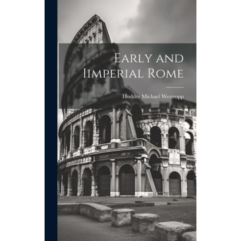 (영문도서) Early and Iimperial Rome Hardcover, Legare Street Press, English, 9781020823862