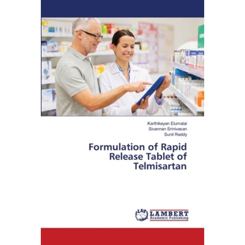 Formulation of Rapid Release Tablet of Telmisartan Paperback, LAP Lambert Academic Publis..., English, 9786139823833