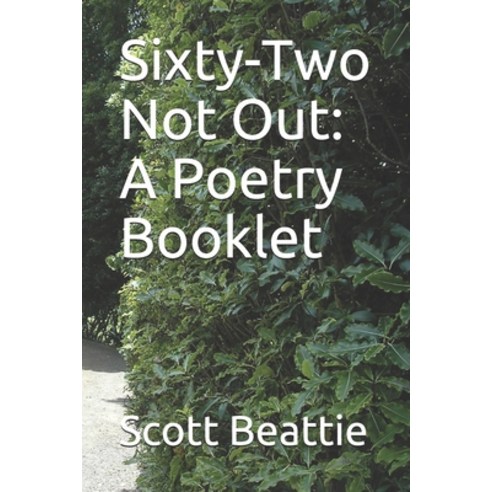 Sixty-Two Not Out: A Poetry Booklet Paperback, Independently Published