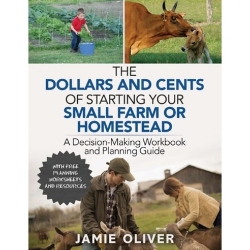The Dollars and Cents of Starting Your Small Farm or Homestead: A Decision-Making Workbook and Plann... Paperback, Independently Published