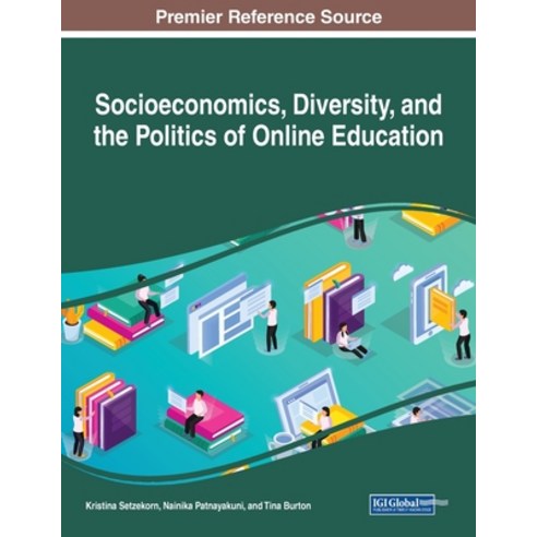 Socioeconomics Diversity and the Politics of Online Education Paperback, Information Science Reference