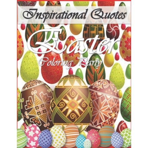 Easter Coloring Party And Inspirational Quotes: Big Easter Egg Coloring Book with Unique Designs to ... Paperback, Independently Published, English, 9798701516036