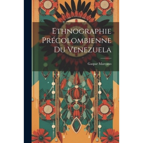 (영문도서) Ethnographie Précolombienne du Venezuela Paperback, Legare Street Press, English, 9781021977250