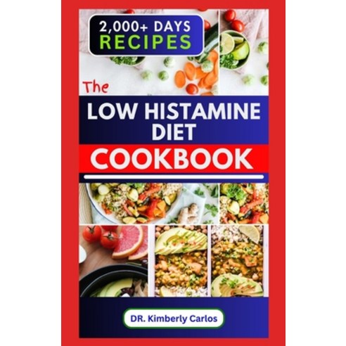 (영문도서) The Low Histamine Diet Cookbook: Delectable Recipes and Meal Plan to Balance Histamine Level ... Paperback, Independently Published, English, 9798877105430