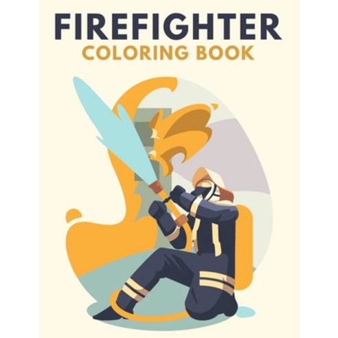 (영문도서) Firefighter Coloring Book: Awesome Illustrations of Fire Trucks and Firefighters Paperback, Independently Published, English, 9798581871157