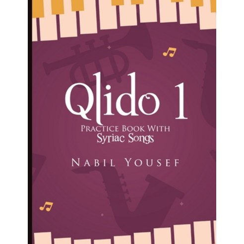 Qlido: Practice Book With Syriac Songs Paperback, Nabil Yousef, English, 9789151961217