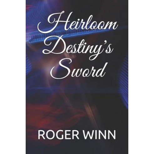 (영문도서) Heirloom: Destiny''s Sword Paperback, Independently Published, English, 9781092855594
