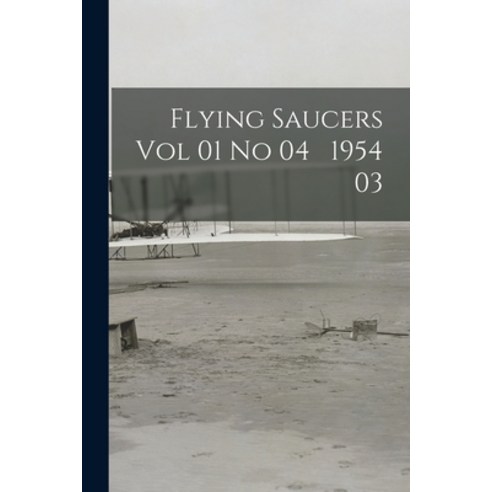 (영문도서) Flying Saucers Vol 01 No 04 1954 03 Paperback, Hassell Street Press, English, 9781013323652