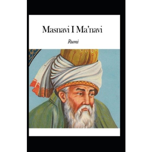 Masnavi I Ma''navi: illustrated edition Paperback, Independently Published, English, 9798718143362