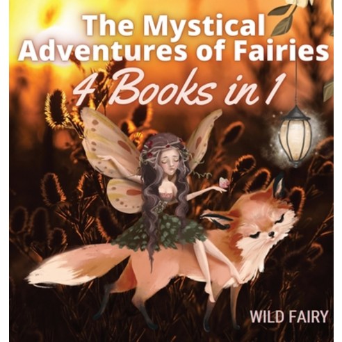 The Mystical Adventures of Fairies: 4 Books in 1 Hardcover, Book Fairy Publishing, English, 9789916644171