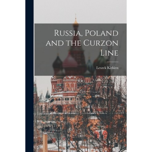 (영문도서) Russia Poland and the Curzon Line Paperback, Hassell Street Press, English, 9781014313126