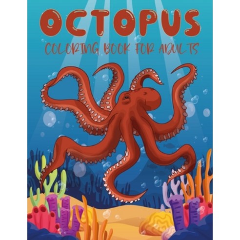 Octopus Coloring Book for Adults: 50 Different Detailed an Adults Octopus Coloring Book Ultimate Rel... Paperback, Independently Published, English, 9798729156863