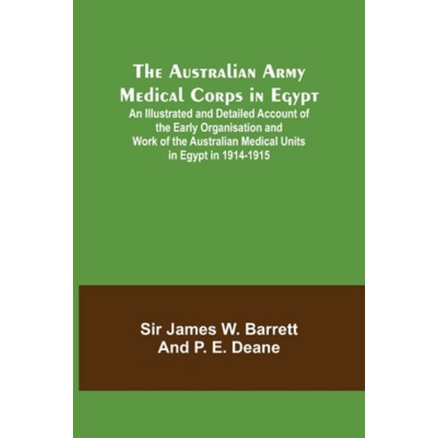 (영문도서) The Australian Army Medical Corps in Egypt; An Illustrated and Detailed Account of the Early ... Paperback, Alpha Edition, English, 9789356088108