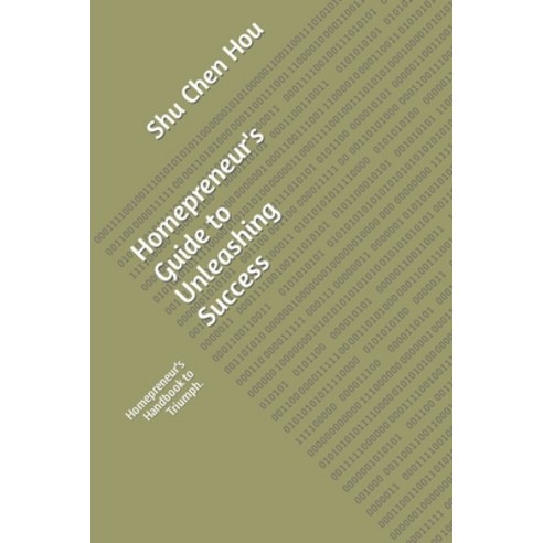 (영문도서) Homepreneur''s Guide to Unleashing Success: Homepreneur''s Handbook to Triumph. Paperback, Independently Published, English, 9798863753881