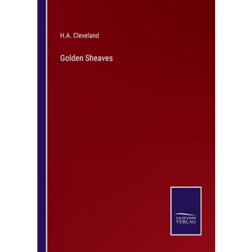 (영문도서) Golden Sheaves Paperback, Salzwasser-Verlag, English, 9783375046866