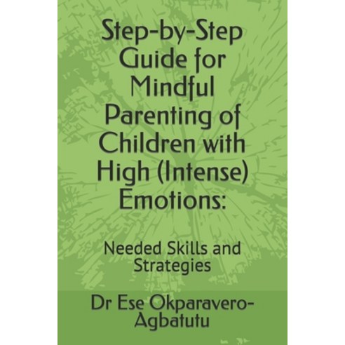 (영문도서) Step-by-Step Guide for Mindful Parenting of Children with High (Intense) Emotions: Needed Ski... Paperback, Independently Published, English, 9798879437324