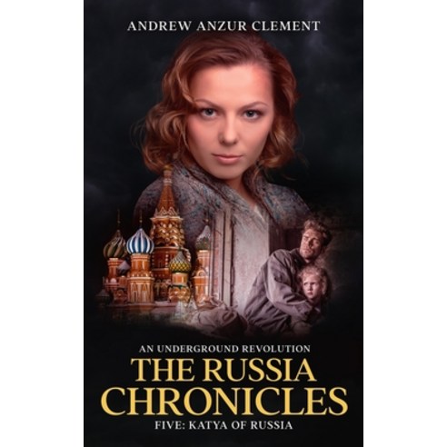 (영문도서) The Russia Chronicles. An Underground Revolution. Five: Katya of Russia Paperback, Independently Published, English, 9798392678860