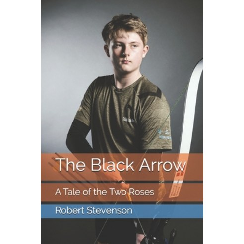 The Black Arrow: A Tale of the Two Roses Paperback, Independently Published, English, 9798719506227