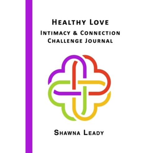 Healthy Love Intimacy & Connection Challenge Journal Paperback, Independently Published, English, 9798742783466