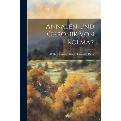 (영문도서) Annalen und Chronik von Kolmar Paperback, Legare Street Press, English, 9781022102279
