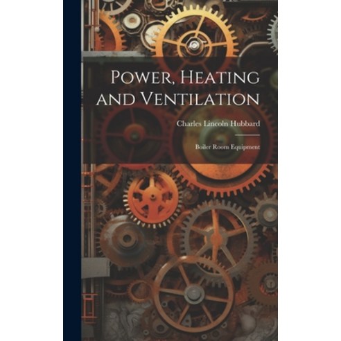 (영문도서) Power Heating and Ventilation: Boiler Room Equipment Hardcover, Legare Street Press, English, 9781020025365