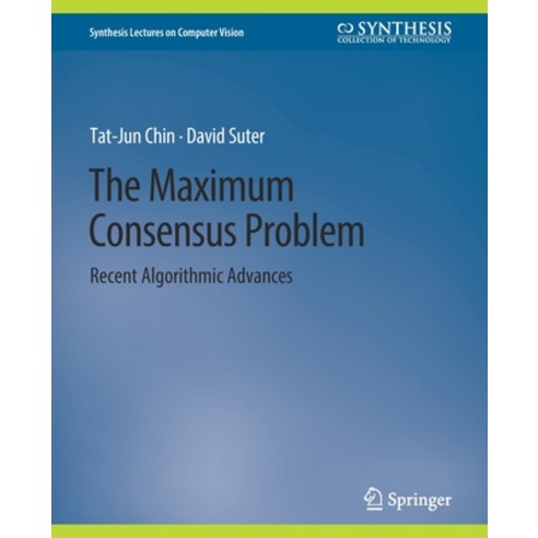 (영문도서) The Maximum Consensus Problem: Recent Algorithmic Advances Paperback, Springer, English, 9783031006906